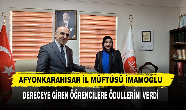Afyonkarahisar İl Müftüsü İmamoğlu Dereceye Giren Öğrencilere Ödüllerini Verdi