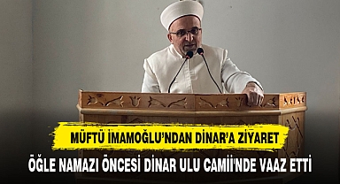 Afyonkarahisar İl Müftüsü Lütfü İmamoğlu Dinar'ı ziyaret etti
