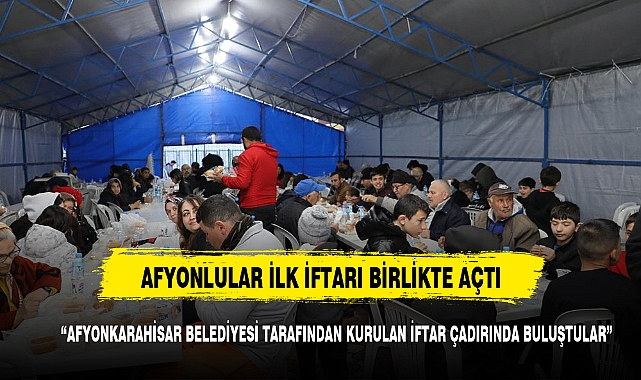 Afyonkarahisarlılar geleneği bozmadı ilk iftarı çadırlarda açtılar
