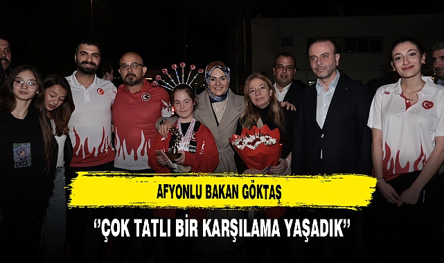 Afyonlu Bakan Göktaş ''Çok Tatlı Bir Karşılama Yaşadık''