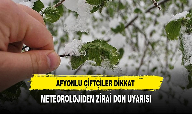 Afyonlu Çiftçiler Dikkat Meteorolojiden Don Uyarısı