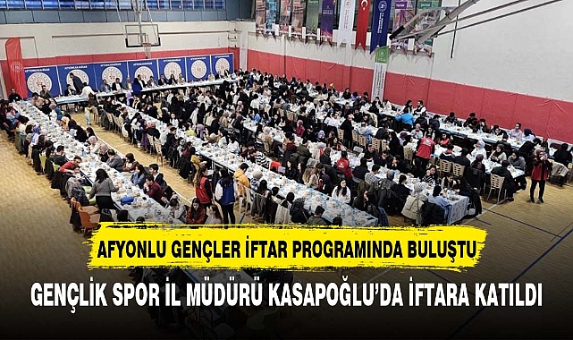 AFYONLU GENÇLER İFTARDA BULUŞTU