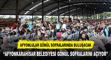 AFYONLULAR RAMAZAN BOYU GÖNÜL SOFRALARINDA BULUŞUYOR