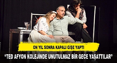 AFYONLULAR TİYATRO DOLU UNUTULMAZ BİR GECE YAŞADI