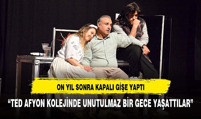 AFYONLULAR TİYATRO DOLU UNUTULMAZ BİR GECE YAŞADI