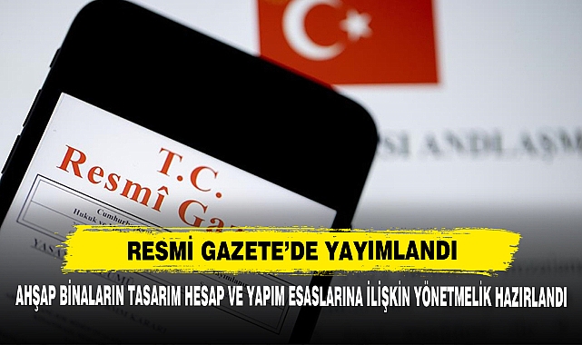 Ahşap Binaların Tasarım Hesap Ve Yapım Esaslarına İlişkin Yönetmelik Hazırlandı