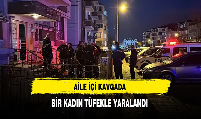 Aile İçi Kavgada Bir Kadın Tüfekle Vuruldu