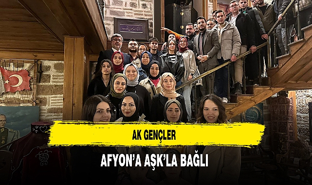 AK Gençler Afyon'a Aşk'la Bağlı