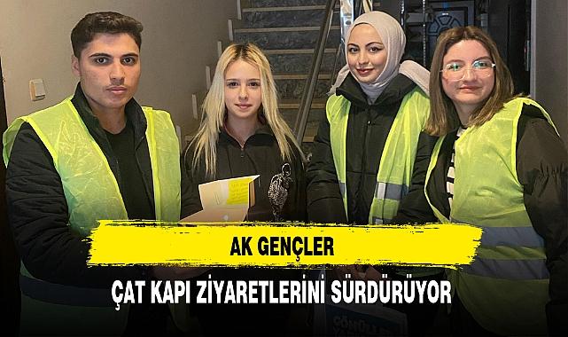 AK Gençler Çat Kapı Ziyaretlerini Sürdürüyor
