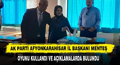 AK Parti Afyonkarahisar İl Başkanı Menteş Oyunu Kullandı Ve Açıklamalarda Bulundu