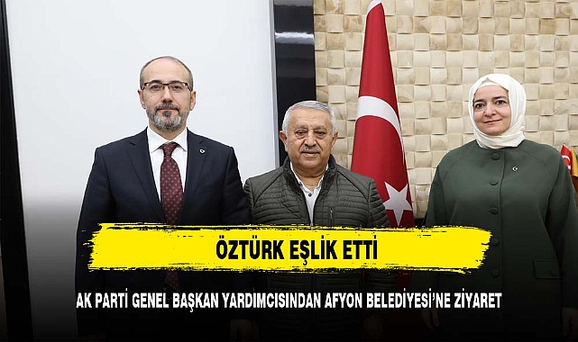 AK PARTİ GENEL BAŞKAN YARDIMCISINDAN AFYON BELEDİYESİ’NE ZİYARET