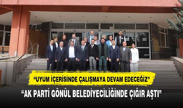 "AK PARTİ GÖNÜL BELEDİYECİLİĞİNDE ÇIĞIR AŞTI"