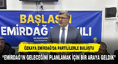 AK Parti Milletvekili Ali Özkaya, Emirdağ'da Partililerle Buluştu