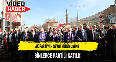 AK Parti'nin Sevgi Yürüyüşüne Binlerce Partili Katıldı