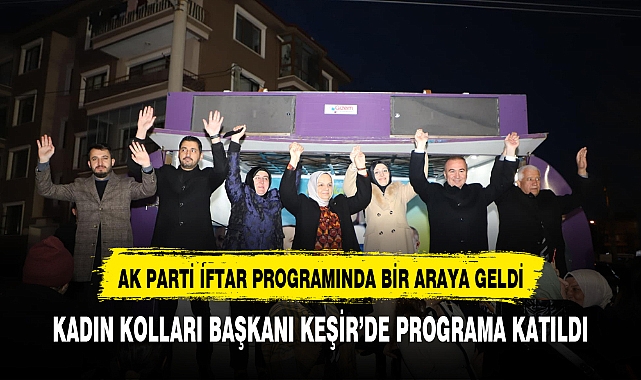 AK PARTİ TEŞKİLATI İFTARDA BİR ARAYA GELDİ