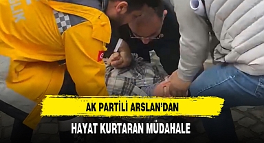 AK Partili Arslan'dan Hayat Kurtaran Müdahale