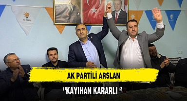 AK Partili Arslan ''Kayıhan Kararlı''