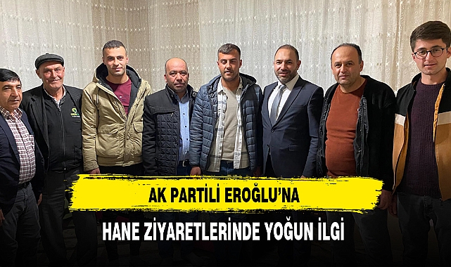 AK Partili Genç Adaya Hane Ziyaretlerinde Yoğun İlgi