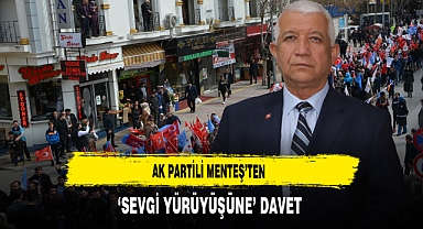 AK Partili Menteş'ten 'Sevgi Yürüyüşüne' Davet