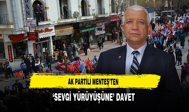 AK Partili Menteş'ten 'Sevgi Yürüyüşüne' Davet