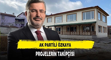 AK Partili Özkaya Projelerin Takipçisi