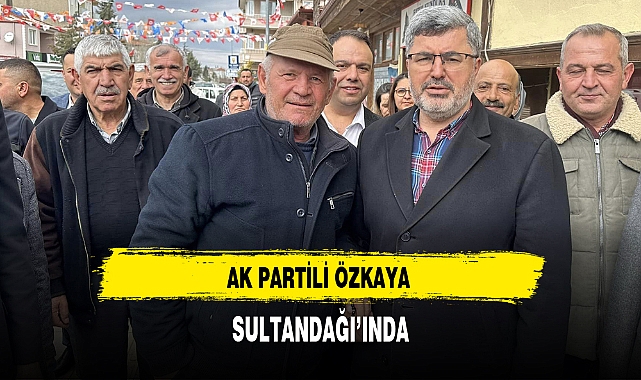 AK Partili Özkaya Sultandağı'nda