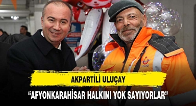 AK Partili Uluçay '' Afyonkarahisar Halkını Yok Sayıyorlar''
