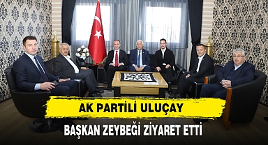 Ak Partili Uluçay Başkan Zeybeği Ziyaret Etti