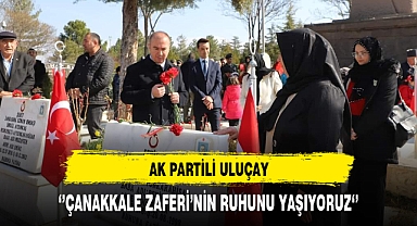 AK Partili Uluçay '' Çanakkale Zaferi'nin Ruhunu Yaşıyoruz''