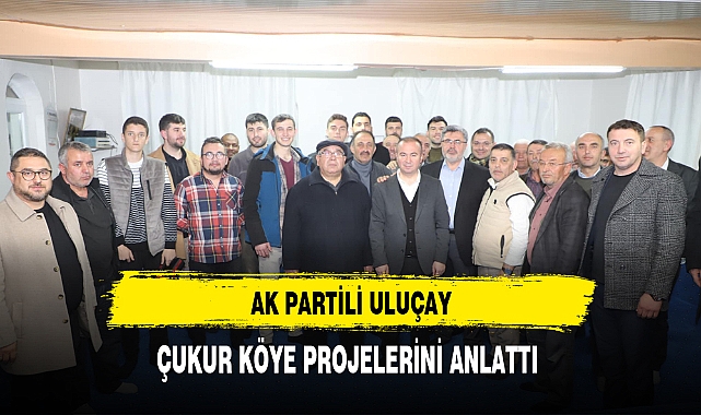 AK Partili Uluçay Çukur Köyünde