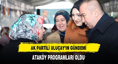 AK Partili Uluçay'ın Gündemi Ataköy Programları Oldu