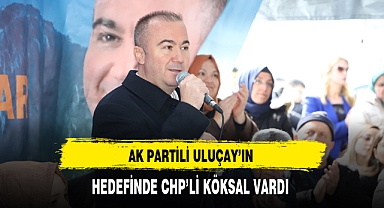 AK Partili Uluçay'ın Hedefinde CHP'li Köksal Vardı