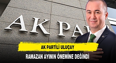 AK Partili Uluçay Ramazan Ayının Önemine Değindi