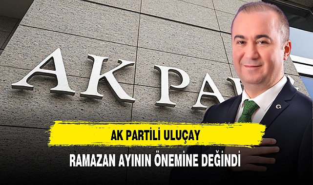AK Partili Uluçay Ramazan Ayının Önemine Değindi