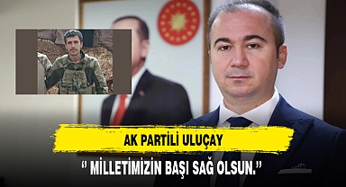 AK Partili Uluçay Şehit Haberi Sonrası Taziye Yayınladı