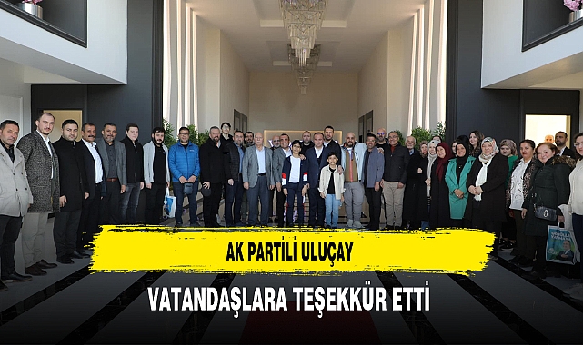 AK Partili Uluçay Vatandaşlara Teşekkür Etti