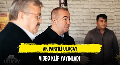 AK Partili Uluçay Yeni Video Klip Yayınladı