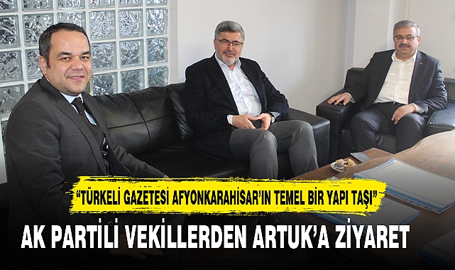 AK PARTİLİ VEKİLLERDEN ARTUK'A ZİYARET           