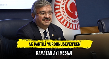 AK Partili Yurdunuseven'den Ramazan Ayı Mesajı