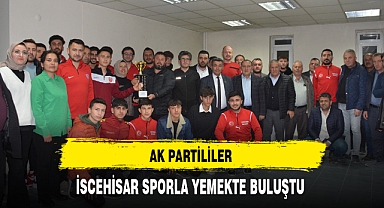 AK Partililer İscehisar Sporla Yemekte Bir Araya Geldi