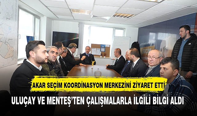 Akar, AK Parti Seçim Koordinasyon Merkezini Ziyaret Etti
