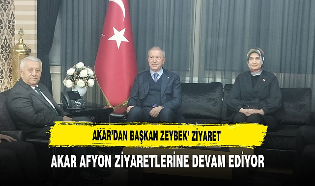 Akar'dan Başkan Zeybek'e Ziyaret