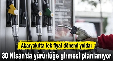 Akaryakıtta tek fiyat dönemi yolda: 30 Nisan'da yürürlüğe girmesi planlanıyor