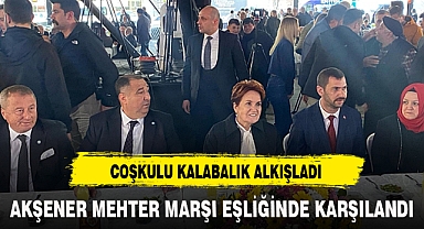 AKŞENER MEHTER MARŞI EŞLİĞİNDE KARŞILANDI