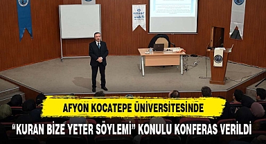 AKÜ'de ''Kuran Bize Yeter Söylemi'' Konulu Konferansı Gerçekleştirildi