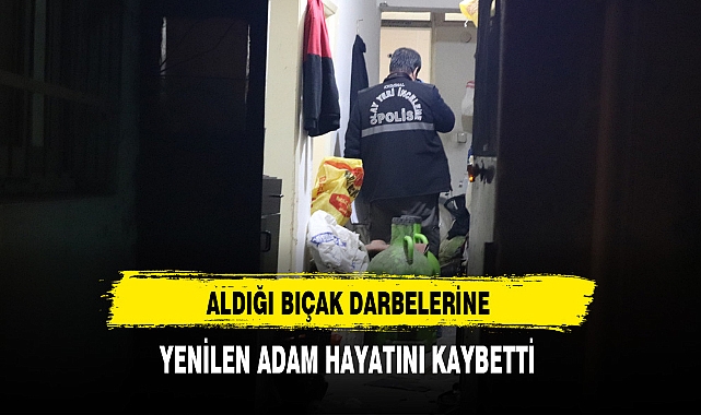 Aldığı Bıçak Darbelerine Yenilen Adam Hayatını Kaybetti