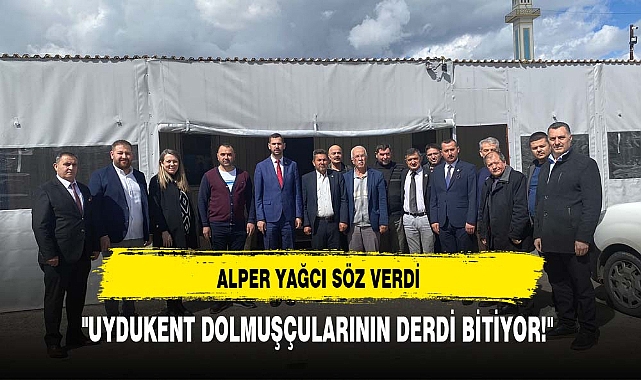 ALPER YAĞCI SÖZ VERDİ: "UYDUKENT DOLMUŞÇULARININ DERDİ BİTİYOR!"