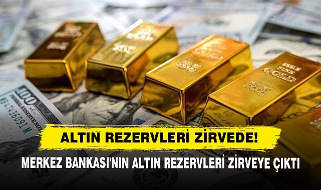 Altın Rezervleri Zirvede!