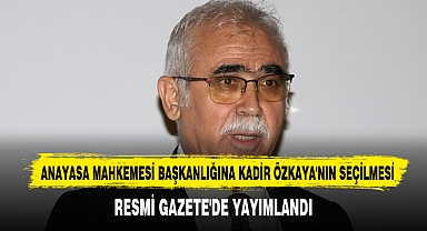 Anayasa Mahkemesi Başkanlığına Kadir Özkaya'nın Seçilmesi
