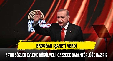 Artık sözler eyleme dökülmeli, Gazze'de garantörlüğe hazırız